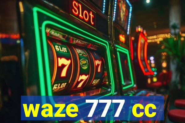 waze 777 cc